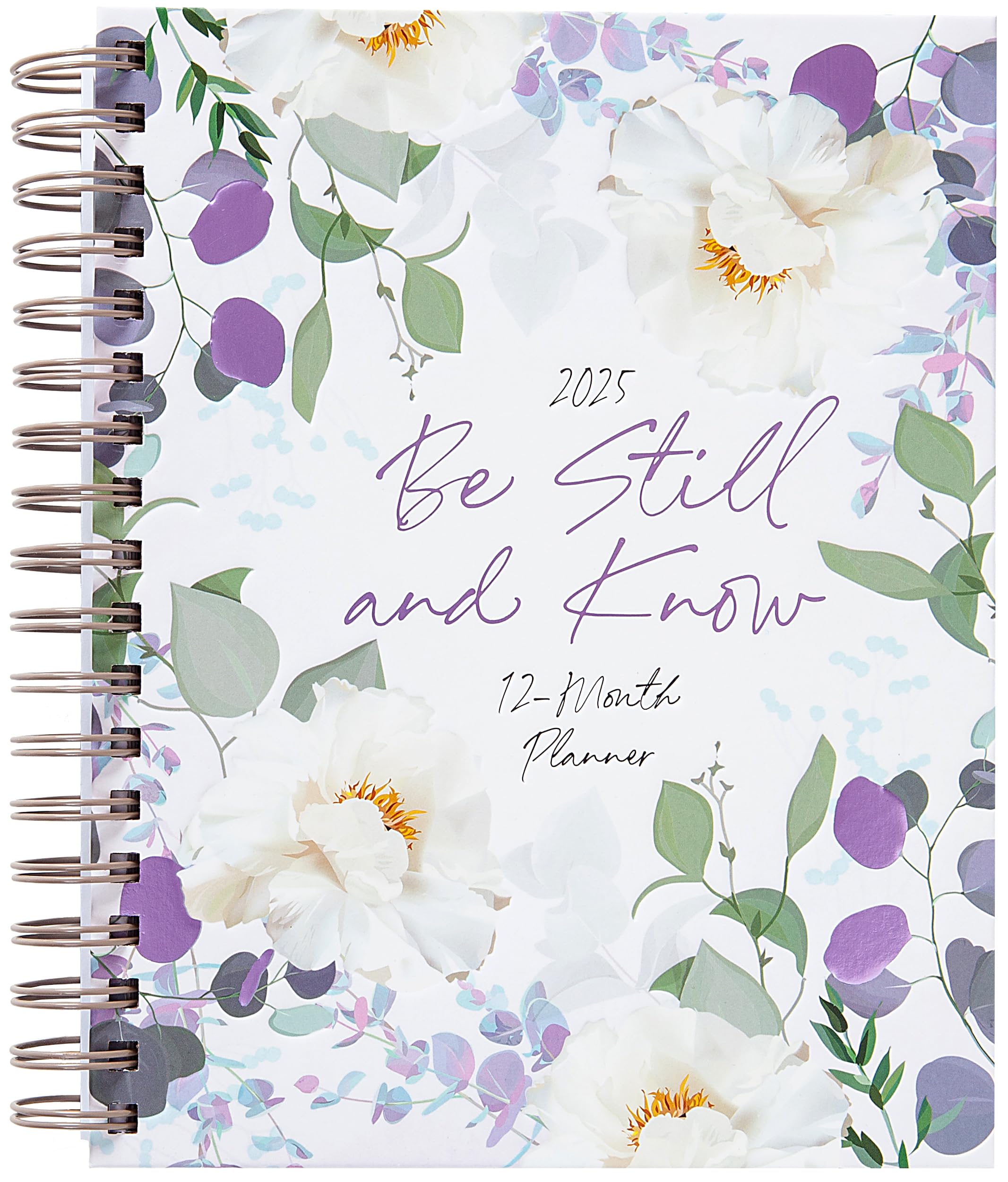 Be Still and Know (2025 Planner): 12-Month Weekly Planner Leisure, Home & Garden