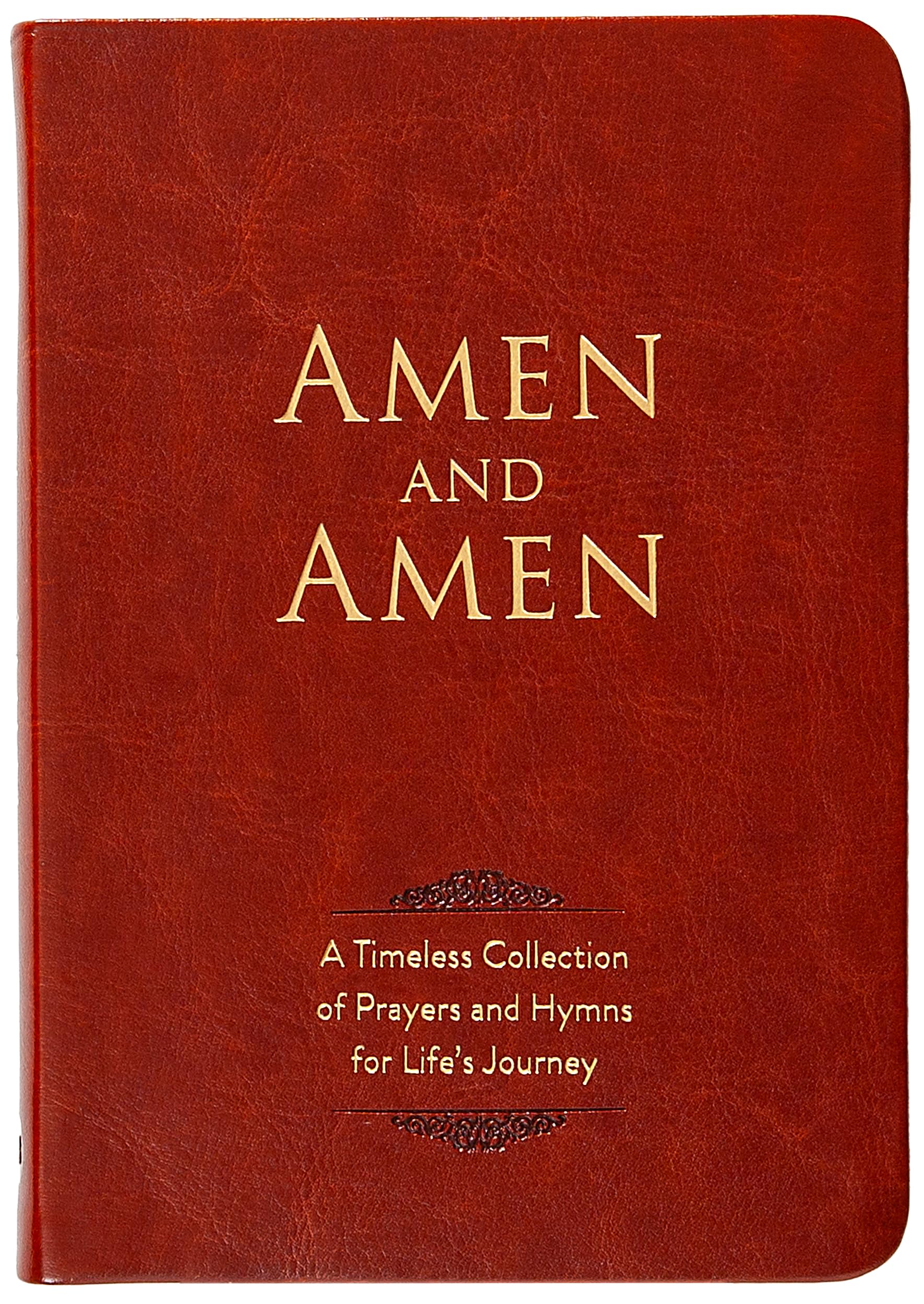 Amen and Amen: A Timeless Collection of Prayers and Hymns for Life’s Journey Arts & Music