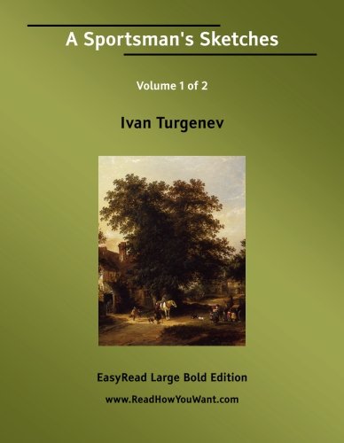 A Sportsman's Sketches Volume 1 of 2 Essays & Short Stories