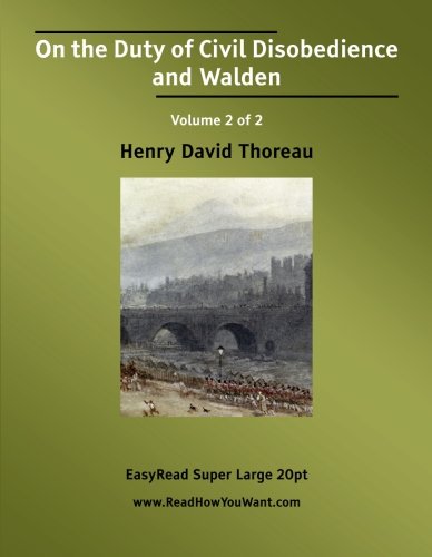 On the Duty of Civil Disobedience and Walden Volume 2 of 2 Politics & History