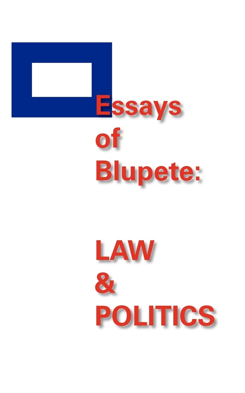 Essays of Blupete: Law & Politics Law