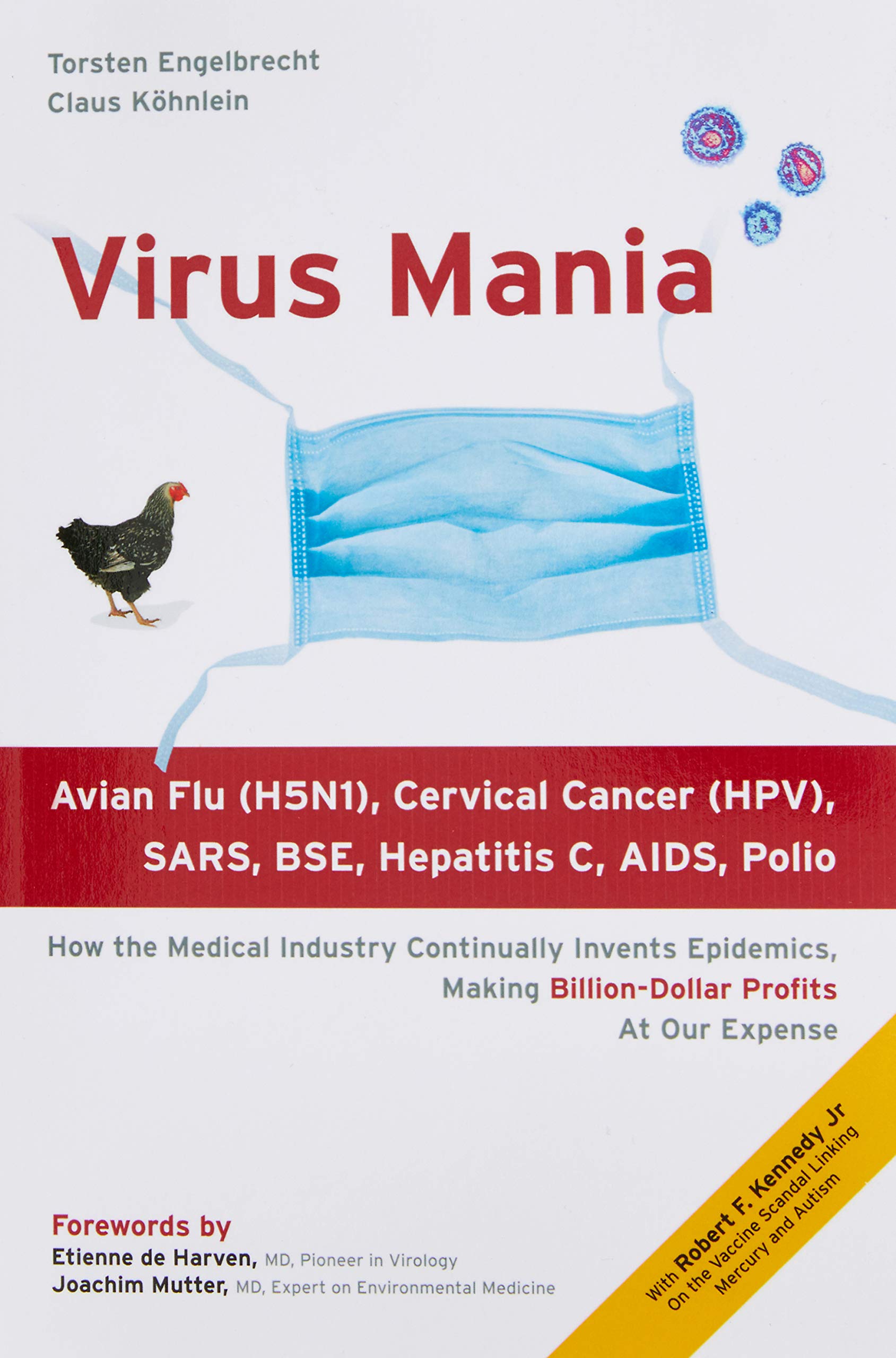 Virus Mania: How the Medical Industry Continually Invents Epidemics, Making Billion-Dollar Profits At Our Expense Business, Finance & Career