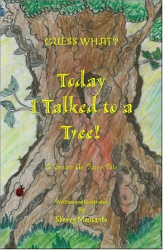 Guess What?: Today I Talked to a Tree! - A Grown Up Fairy Tale Novels & Short Stories