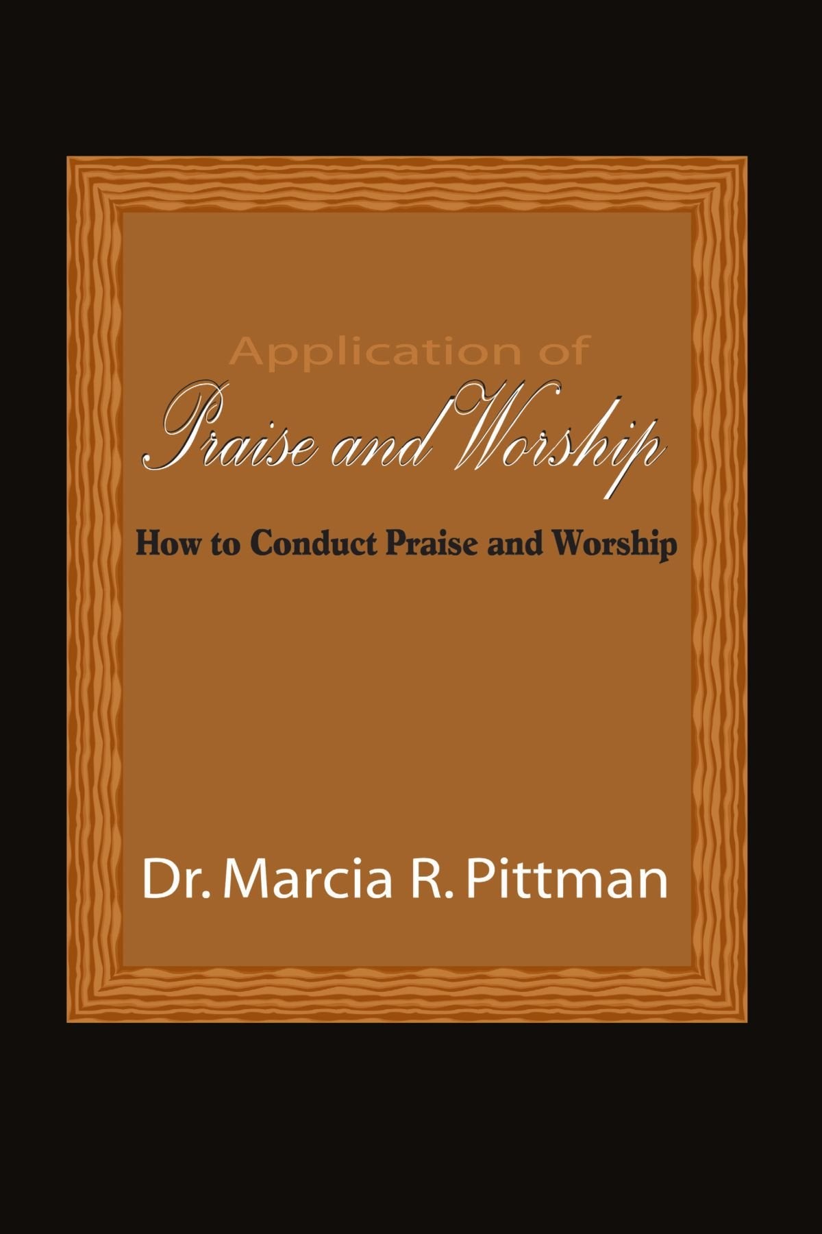 Application of Praise and Worship: How to Conduct Praise and Worship Religion & Esotericism