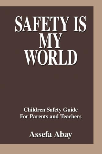 Safety is My World: Children Safety Guide for Parents and Teachers Parents & Children
