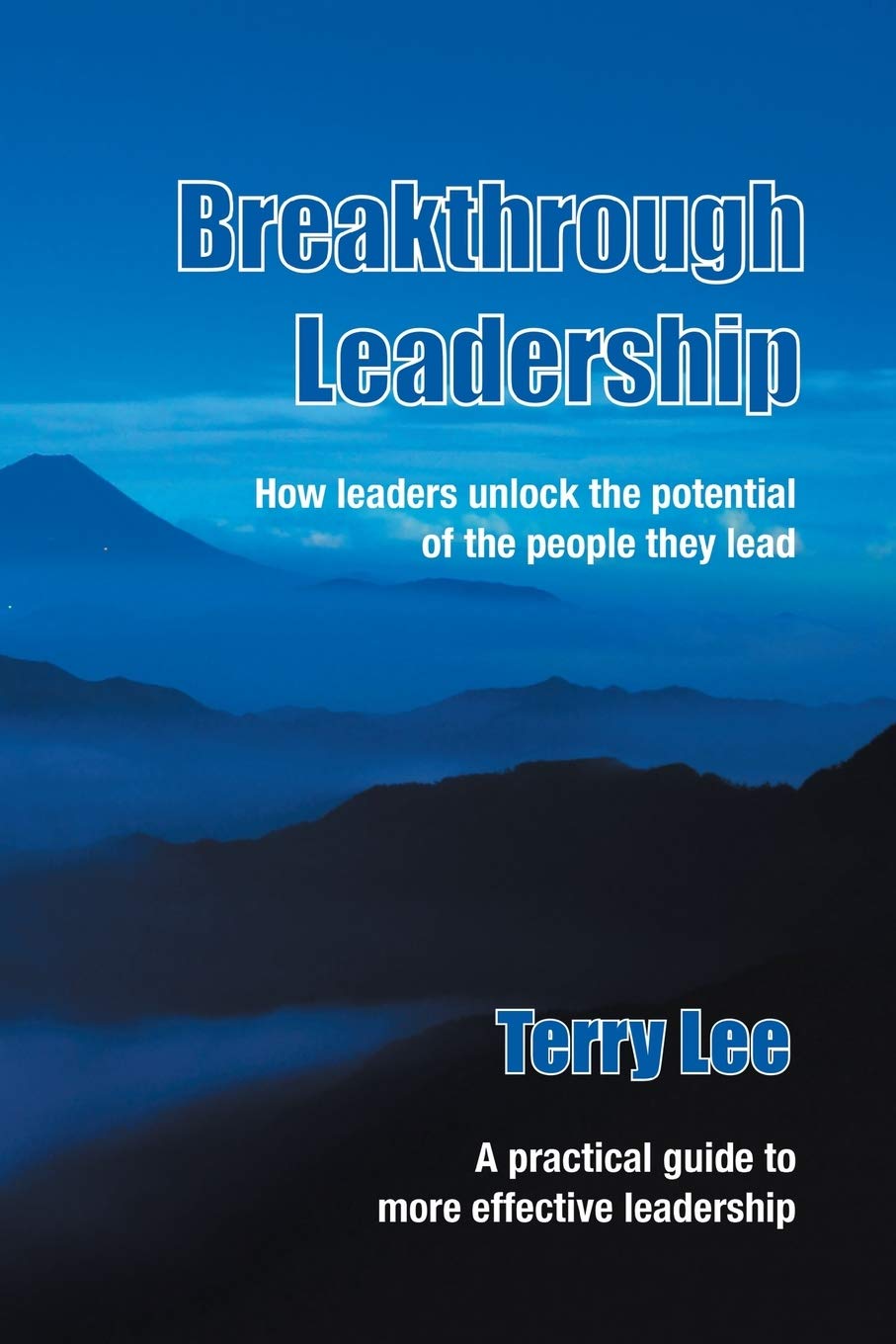 Breakthrough Leadership: How leaders unlock the potential of the people they lead Business, Finance & Career