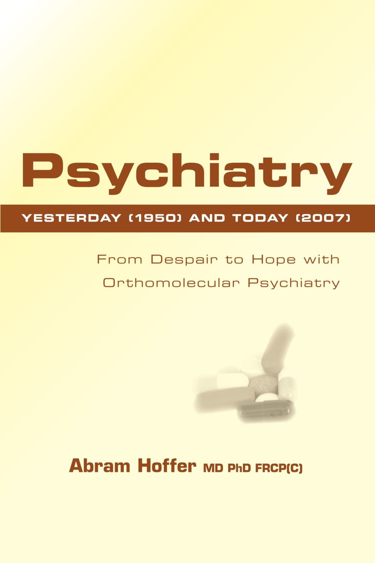 Psychiatry Yesterday (1950) and Today (2007): From Despair to Hope With Orthomolecular Psychiatry Health, Nutrition & Fitness