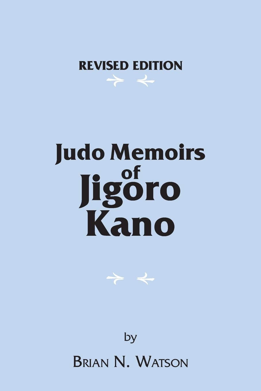 Judo Memoirs of Jigoro Kano: Early History of Judo Memories