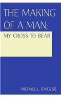 The Making of a Man: My Cross to Bear Religion & Esotericism