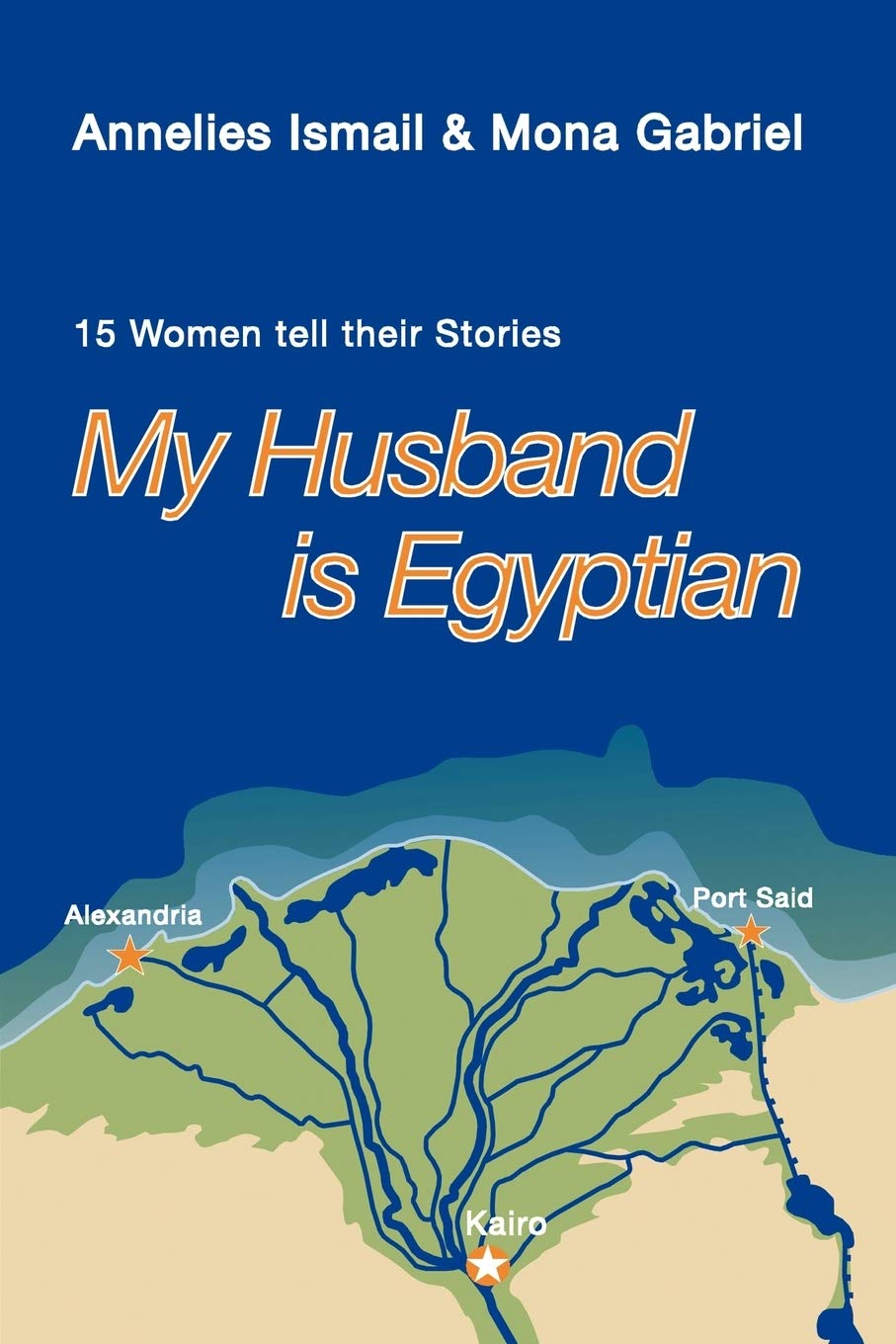 My Husband Is Egyptian: 15 Women Tell Their Stories Partnership & Love