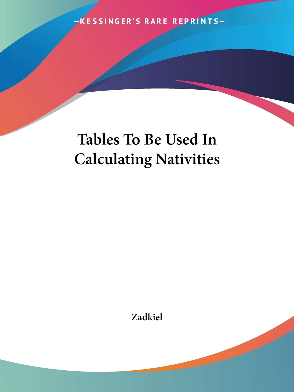 Tables to Be Used in Calculating Nativities Religion & Esotericism
