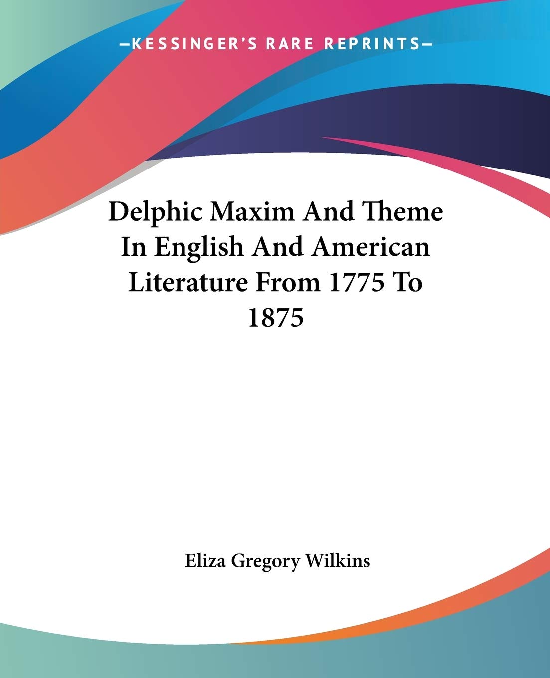 Delphic Maxim and Theme in English and American Literature from 1775 to 1875 Poetry