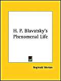 H. P. Blavatsky's Phenomenal Life Politics & Society
