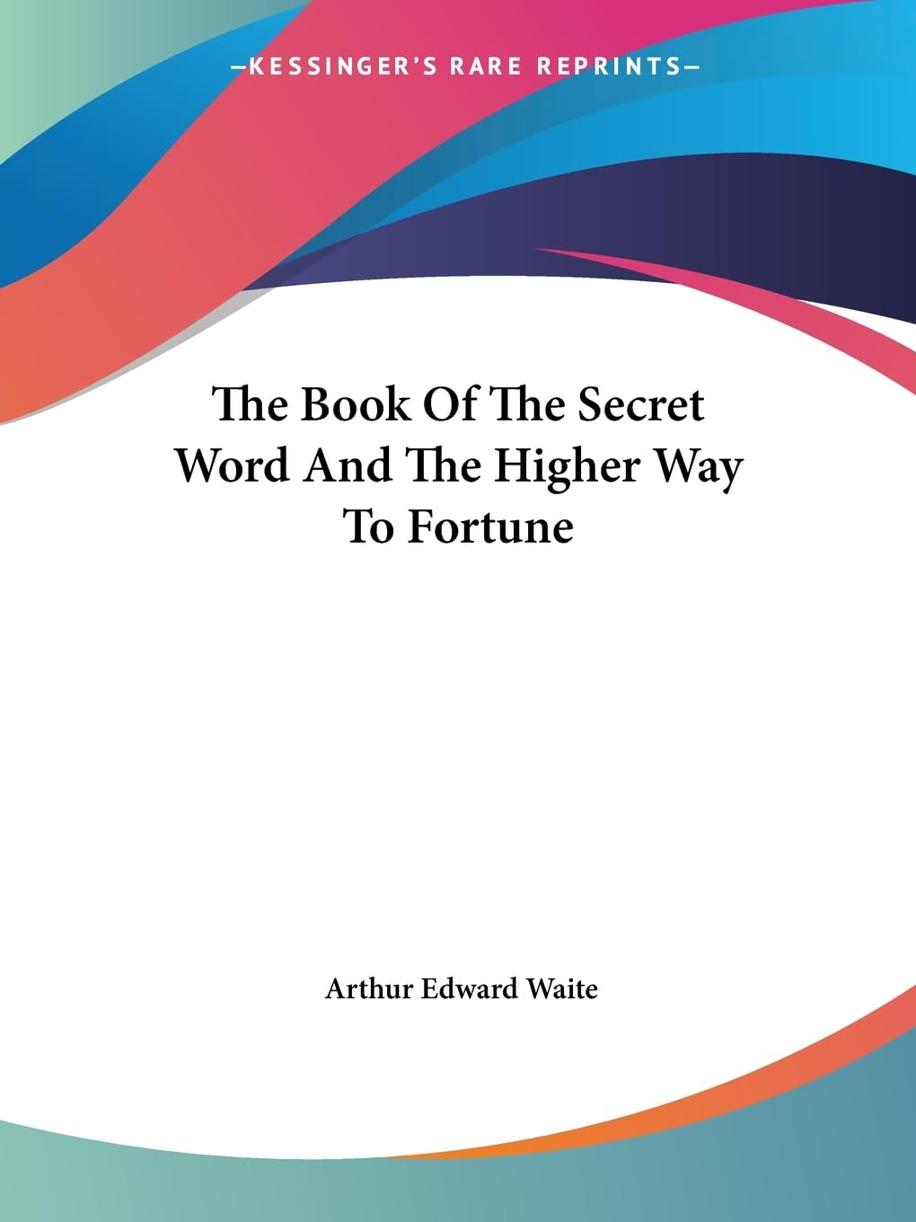 The Book of the Secret Word and the Higher Way to Fortune Lifestyle