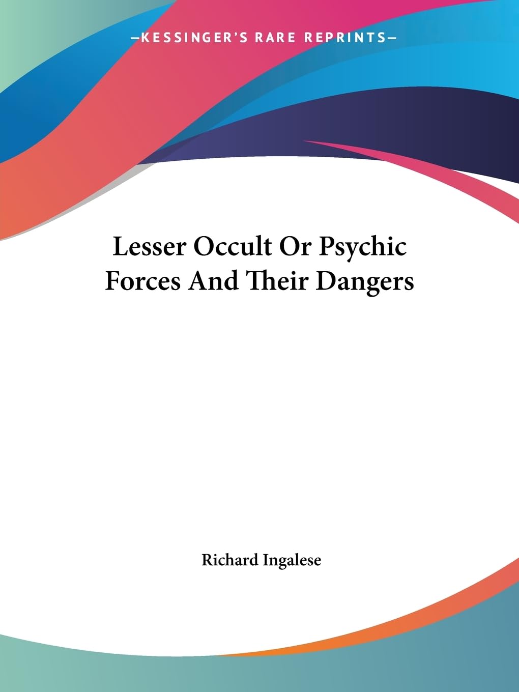Lesser Occult or Psychic Forces and Their Dangers Religion & Esotericism