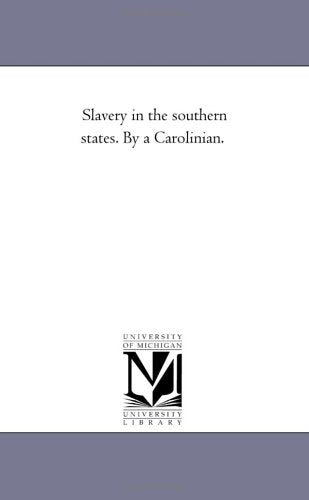 Slavery in the southern states. By a Carolinian. Politics & History