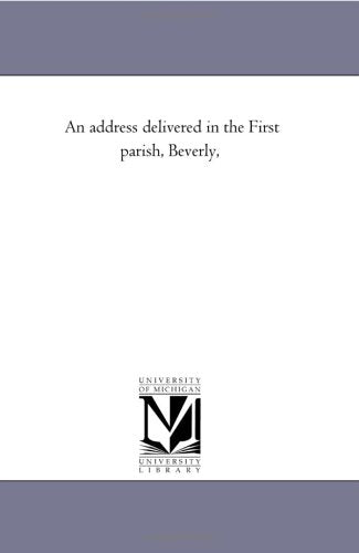 An address delivered in the First parish, Beverly, Politics & History