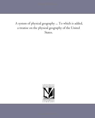 A system of physical geography ... To which is added, a treatise on the physical geography of the United States. Politics & History