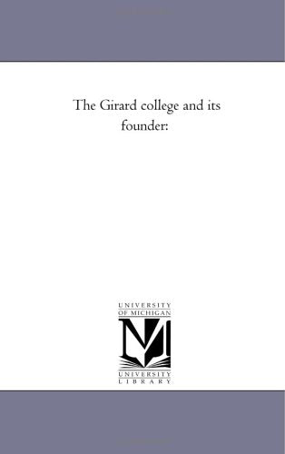 The Girard college and its founder: Politics & History