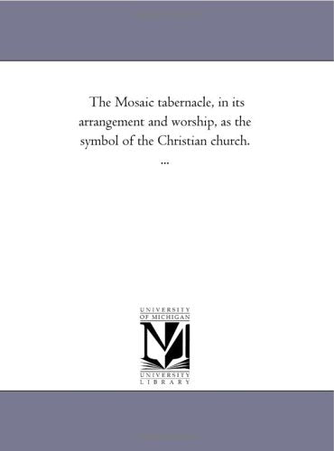 The Mosaic tabernacle, in its arrangement and worship, as the symbol of the Christian church. ... Politics & History