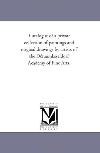 Catalogue of a private collection of paintings and original drawings by artists of the Düsseldorf Academy of Fine Arts. Politics & History