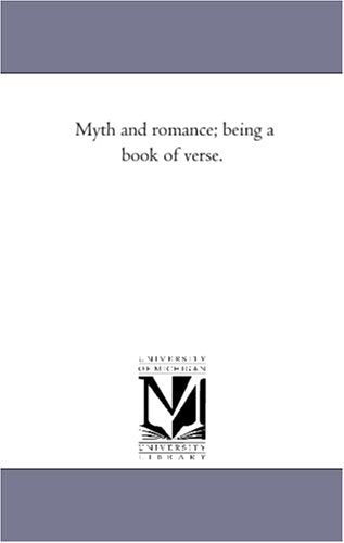 Myth and romance; being a book of verse. Politics & History