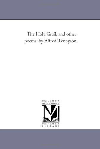 The Holy Grail, and other poems, by Alfred Tennyson. Books