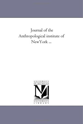Journal of the Anthropological institute of NewYork ... Politics & History