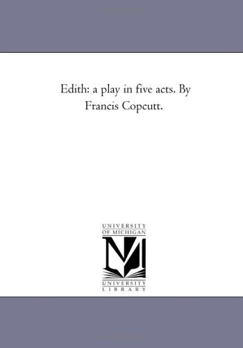 Edith: a play in five acts. By Francis Copcutt. Politics & History