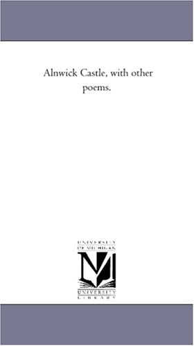 Alnwick Castle, with other poems. Books