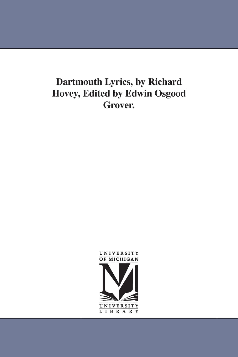 Dartmouth lyrics, by Richard Hovey, edited by Edwin Osgood Grover. Social Sciences