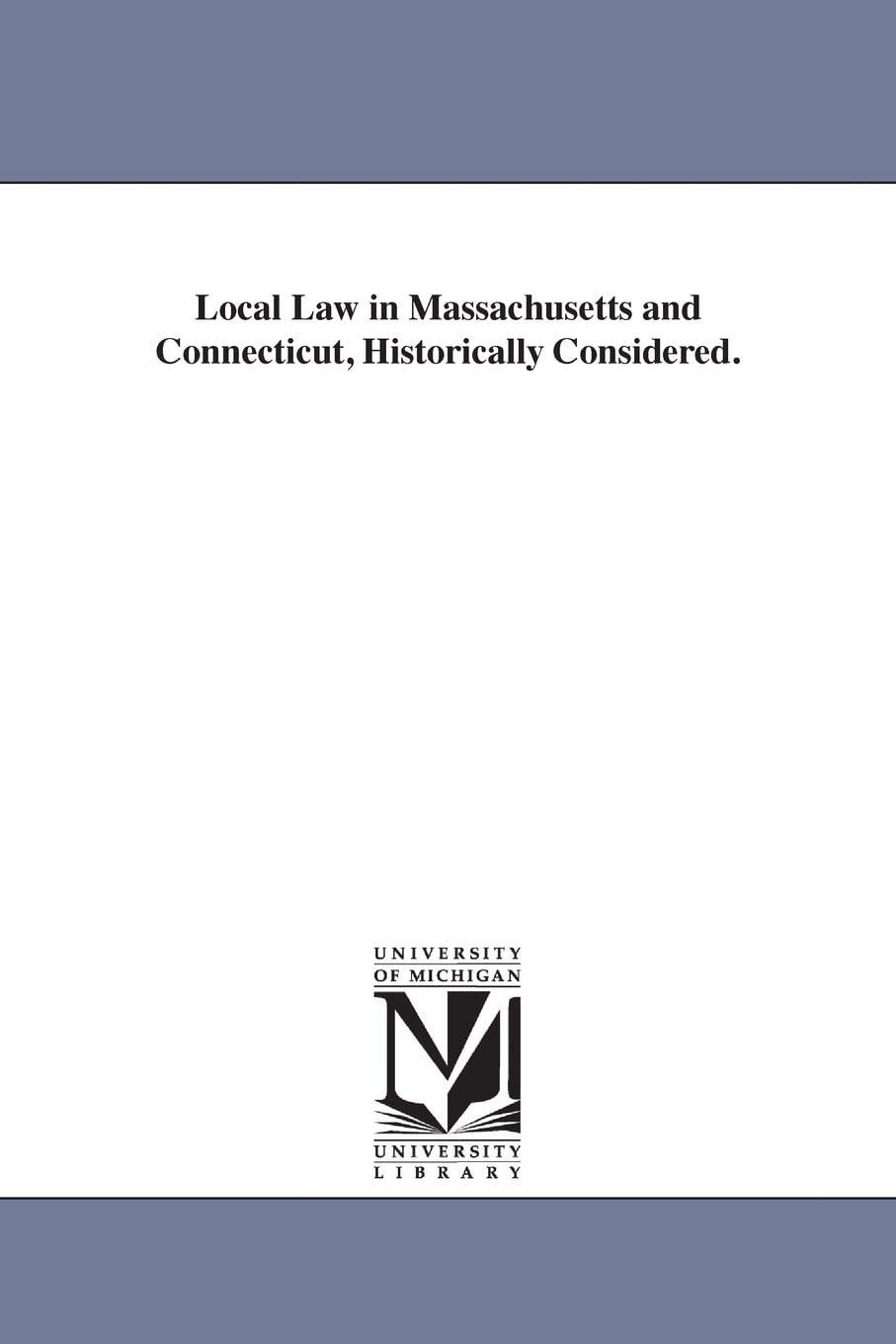 Local law in Massachusetts and Connecticut, historically considered. Social Sciences