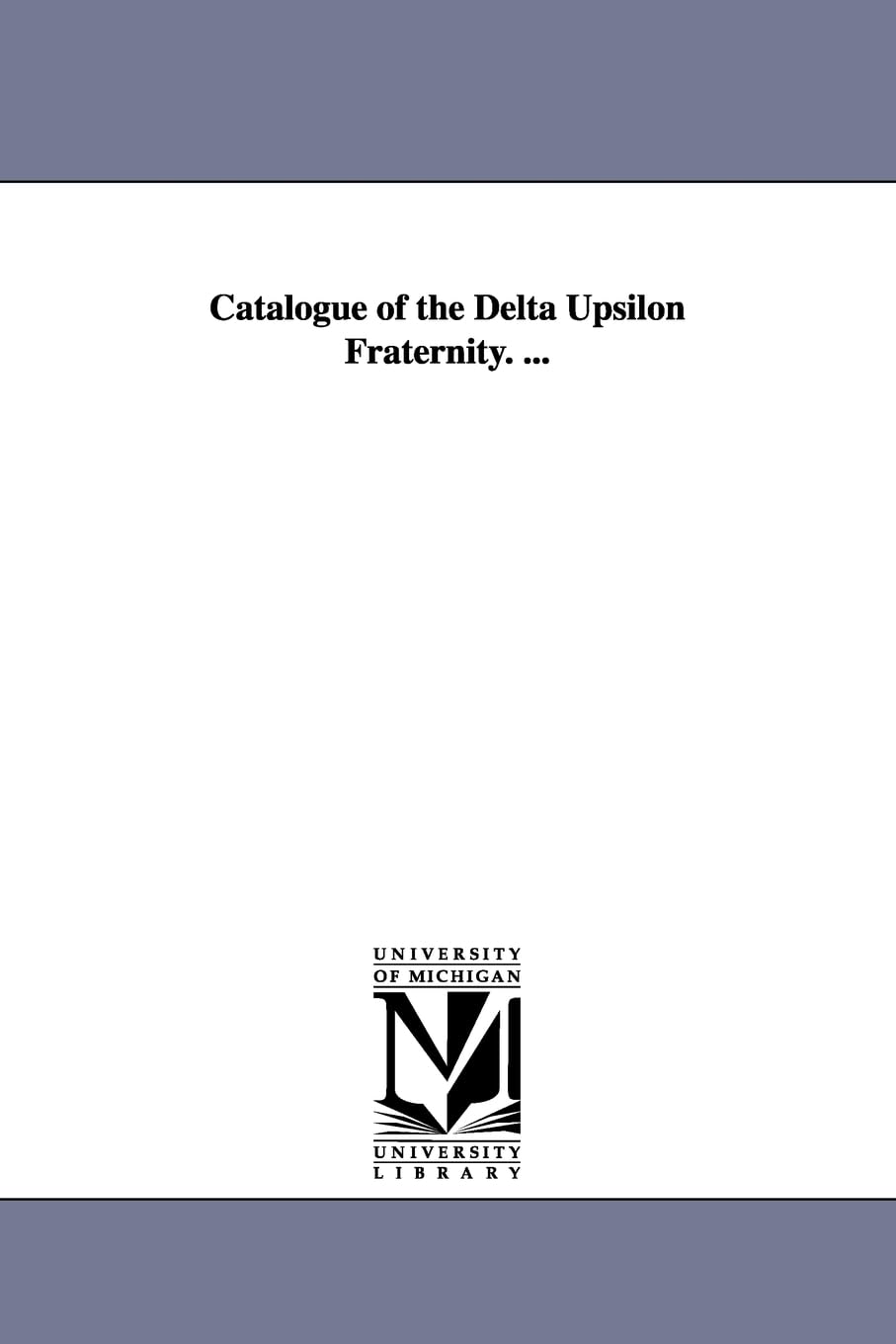 Catalogue of the Delta upsilon fraternity. ... Social Sciences