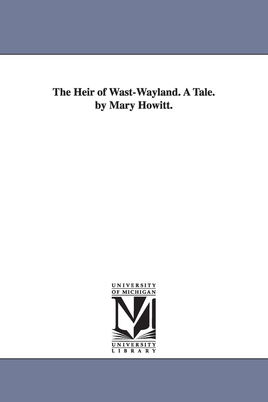 The heir of WastWayland. A tale. By Mary Howitt. Social Sciences