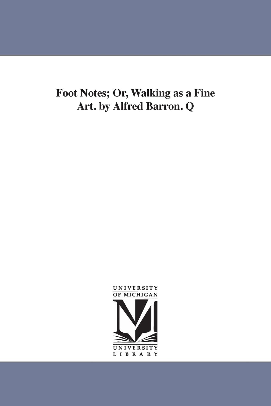 Foot Notes; Or, Walking as a Fine Art. by Alfred Barron. Q book