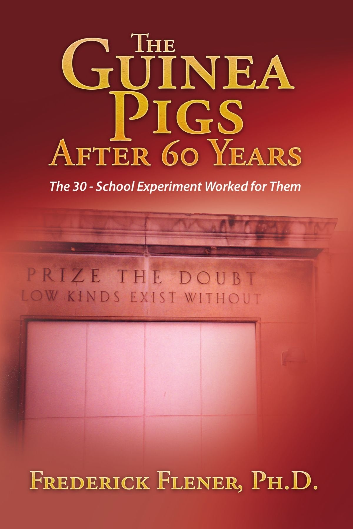 The Guinea Pigs After 60 Years: The 30 - School Experiment Worked for Them Education & Training