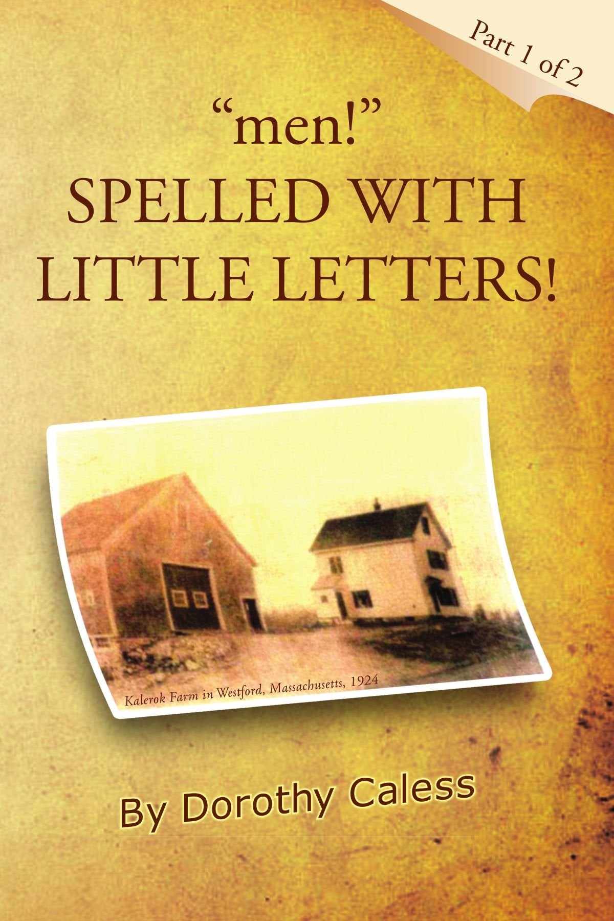 ''men!'' SPELLED WITH LITTLE LETTERS! (Part 1 of 2) Memories