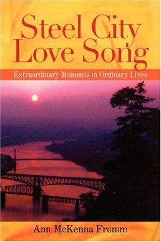 Steel City Love Song: Extraordinary Moments in Ordinary Lives Social Sciences