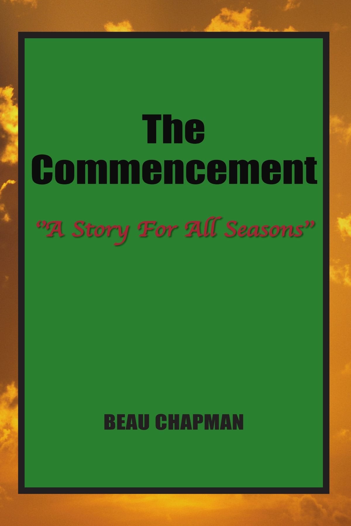 The Commencement: A Story for All Seasons Historical Fiction