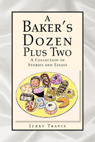 A Baker's Dozen Plus Two: A Collection of Stories and Essays Contemporary literature