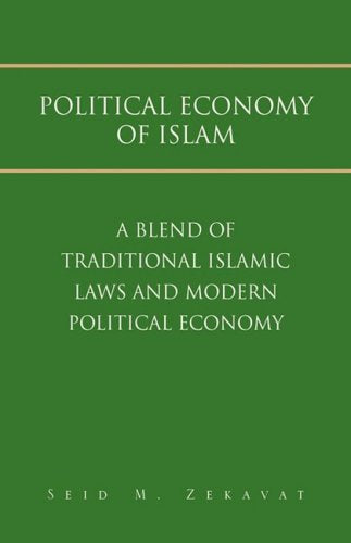 Political Economy of Islam: A Blend of Traditional Islamic Laws and Modern Political Economy Business, Finance & Career