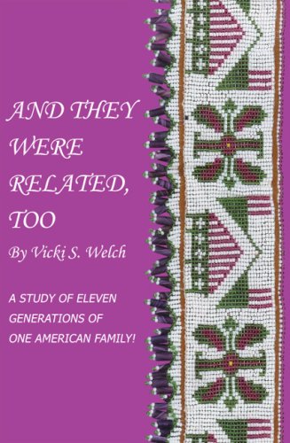 And They Were Related, Too: A Study of Eleven Generations of One American Family! Memories