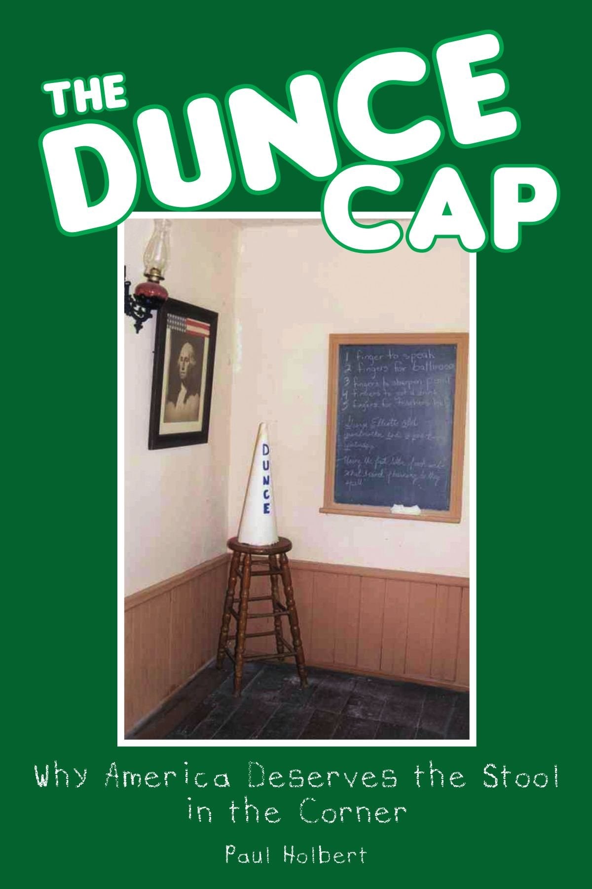 The Dunce Cap: Why America Deserves the Stool in the Corner Social Sciences