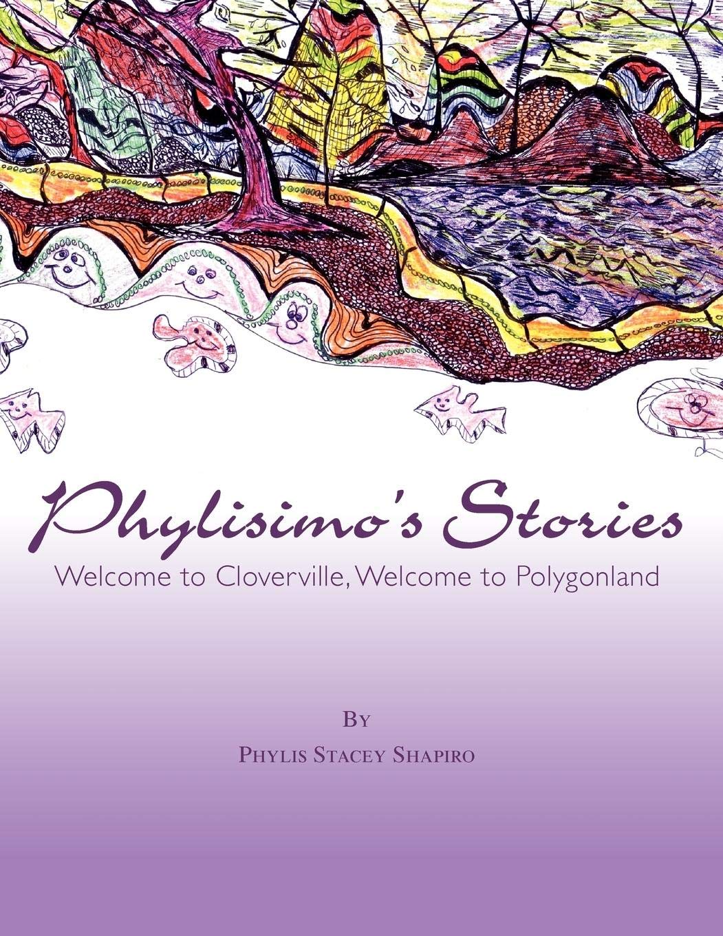 Phylisimo? Stories: Welcome to Cloverville, Welcome to Polygonland Novels & Short Stories