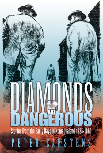 Diamonds Are Dangerous: Stories from the Early Days in Namqualand 1925-1960 Politics & Society