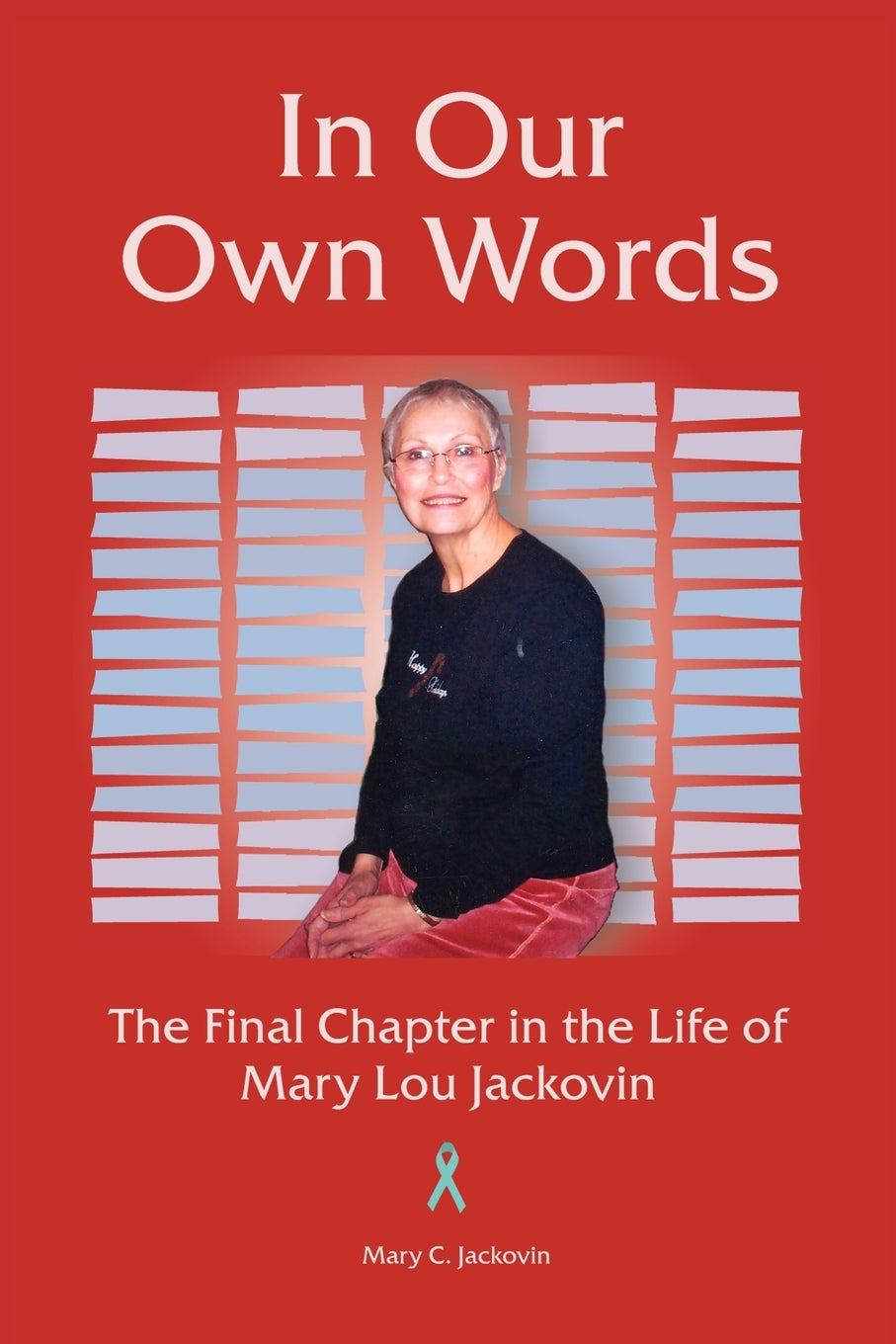 In Our Own Words: The Final Chapter in the Life of Mary Lou Jackovin Memories