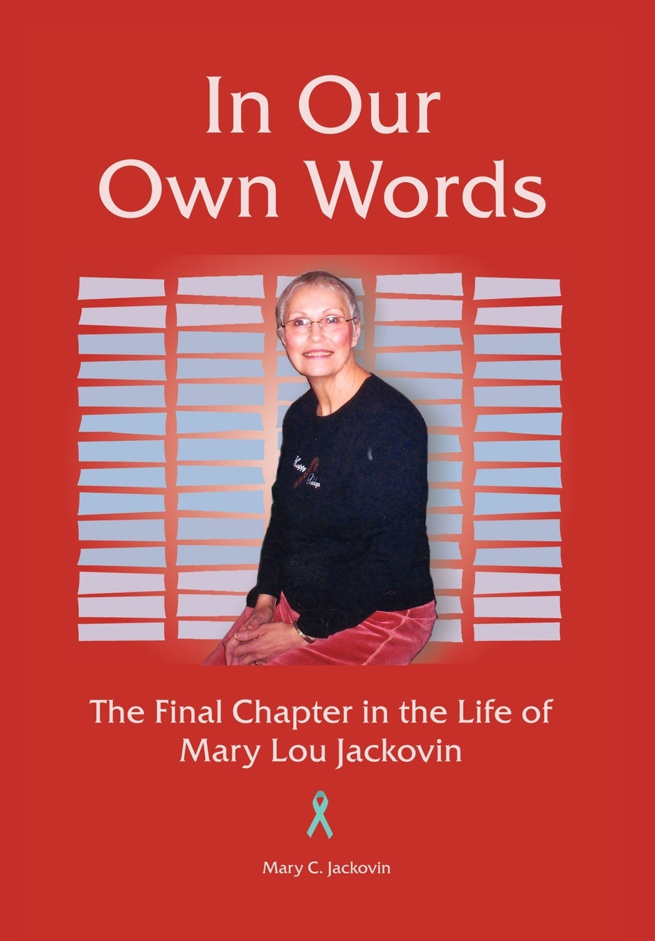 In Our Own Words: The Final Chapter in the Life of Mary Lou Jackovin Memories