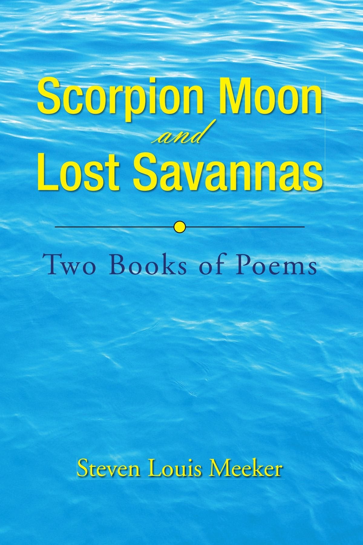Scorpion Moon and Lost Savannas: Two Books of Poems Poetry