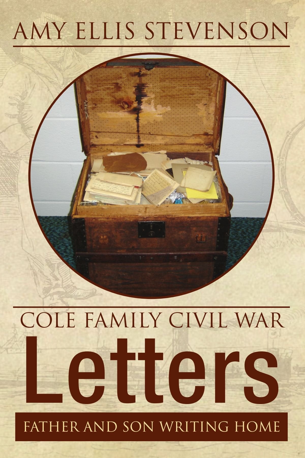Cole Family Civil War Letters: FATHER AND SON WRITING HOME Biographies & Memoirs