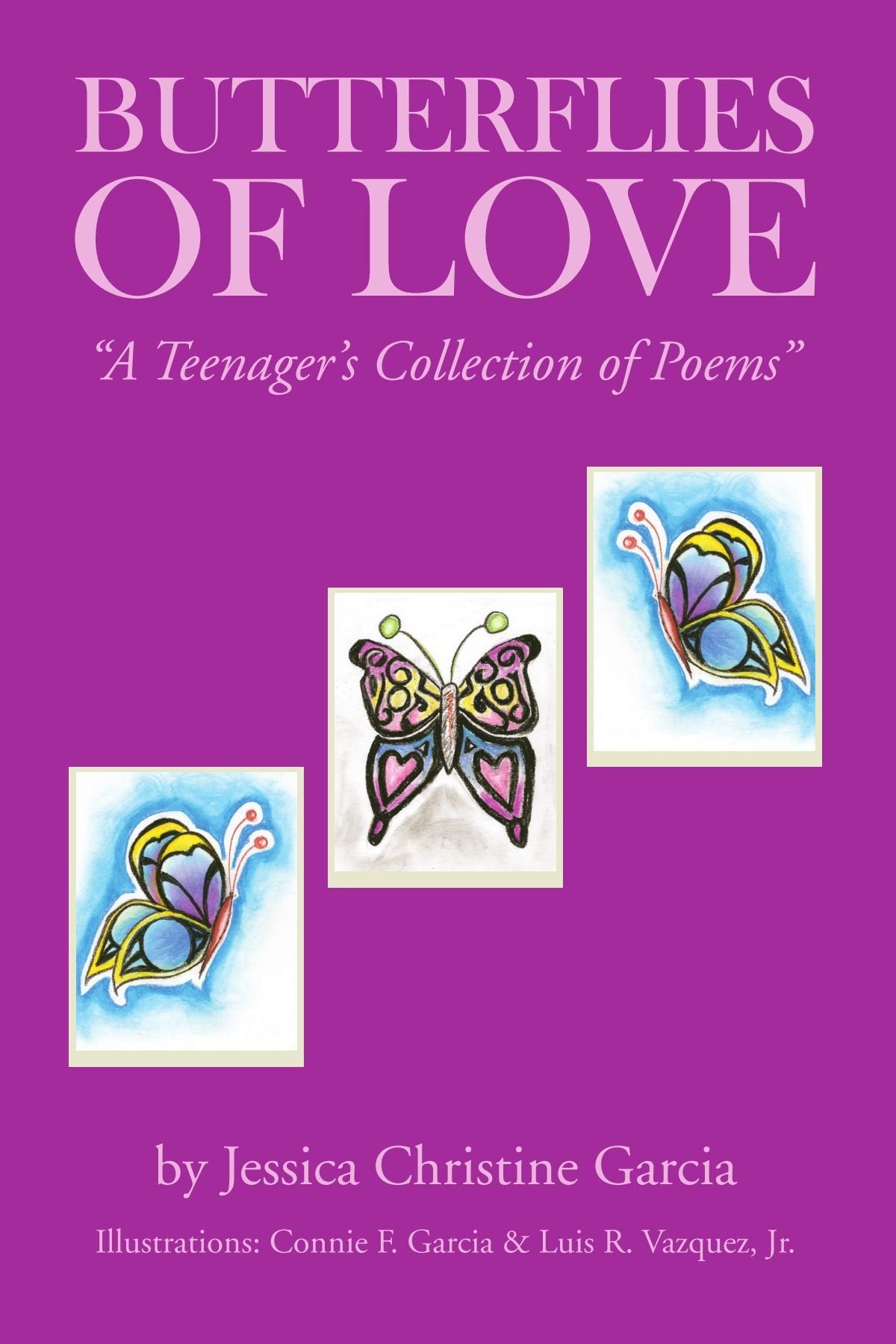 Butterflies of Love: "A Teenager's Collection of Poems" Poetry